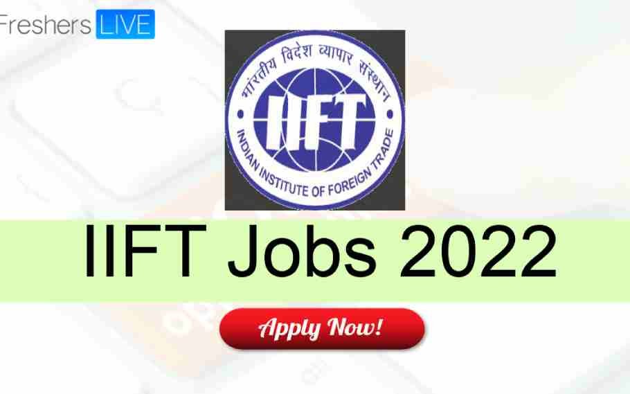 IIFT Recruitment 2022