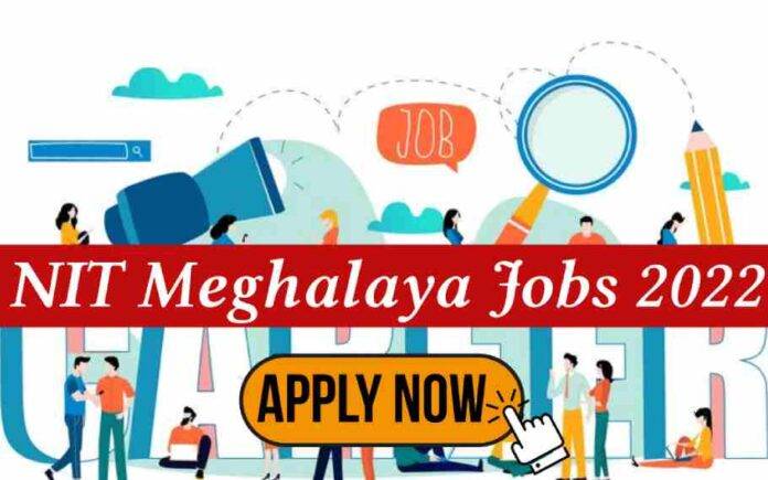 NIT Meghalaya Recruitment 2022