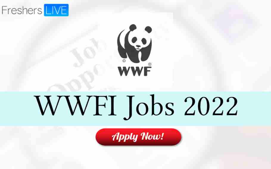 WWF India Recruitment 2022