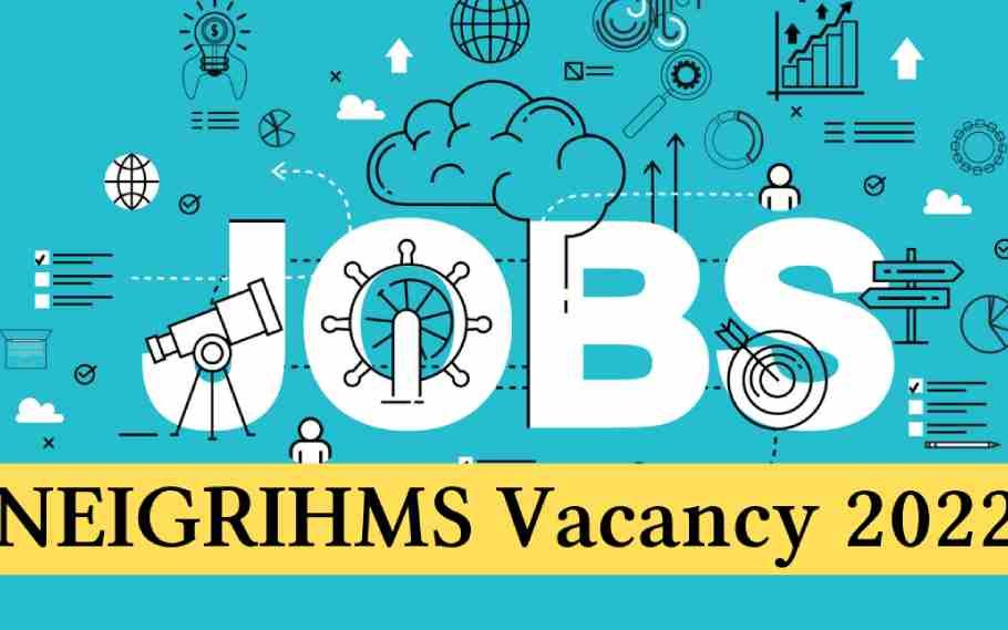 NEIGRIHMS Shillong Recruitment 2022