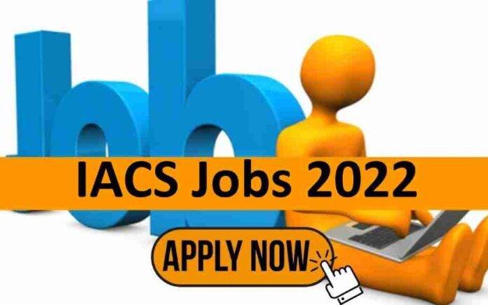 IACS Recruitment 2022